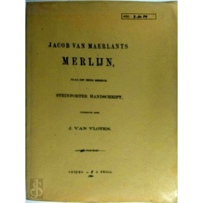 Jacob van Maerlants Merlijn - Naar het Eenig Bekende Steinforter Handschrift by