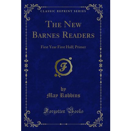 The New Barnes Readers: First Year First Half; Primer (Classic Reprint)