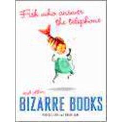 Fish Who Answer The Telephone And Other Bizarre Books