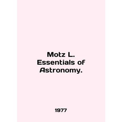 Motz L. Essentials of Astronomy. In English /Motz L. Essentials of Astronomy.