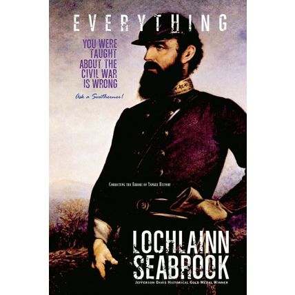 Everything You Were Taught About the Civil War is Wrong - hardcover