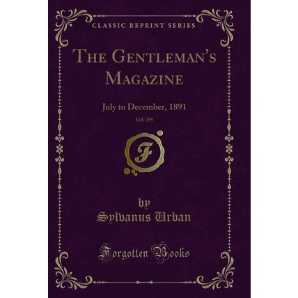 The Gentleman's Magazine, Vol. 255: July to December, 1891 (Classic Reprint)