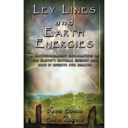 Ley Lines and Earth Energies by David Cowan