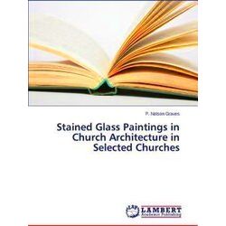 Stained Glass Paintings in Church Architecture in Selected Churches