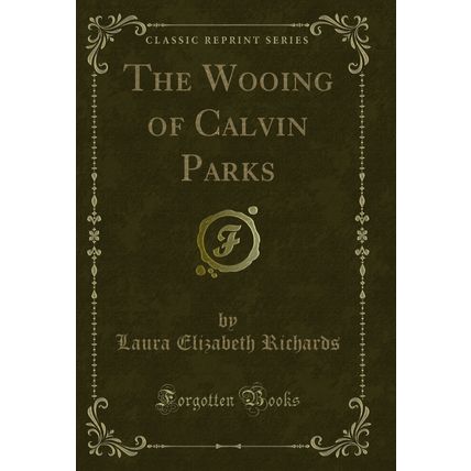 The Wooing of Calvin Parks (Classic Reprint)
