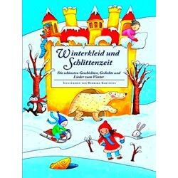 Winterkleid Und Schlittenzeit - Ein Hausbuch Mit Geschichten, Gedichen, Liedern,