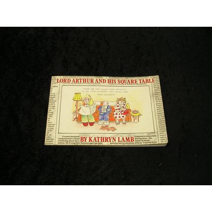 Lord Arthur and his Square Table by Kathryn Lamb