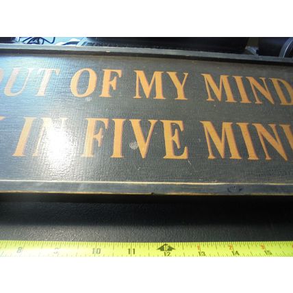 "Out of my mind~Back in Five Minutes" Wood Sign!! $19.00 Shipped!! This large..