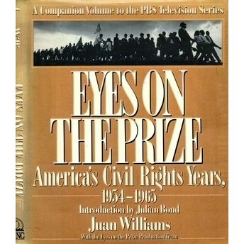 Eyes on the Prize: America's Civil Rights Years, 1954 - 1965 by Juan Williams; J