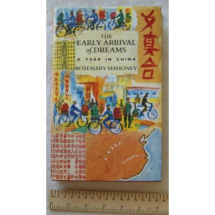 1991 The Early Arrival of Dreams. A Year in China by Rosemary Mahoney