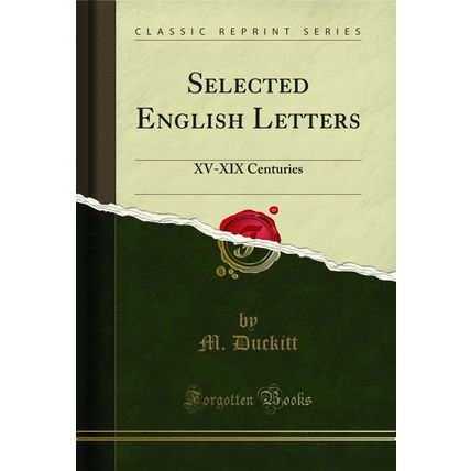 Selected English Letters: XV-XIX Centuries (Classic Reprint)