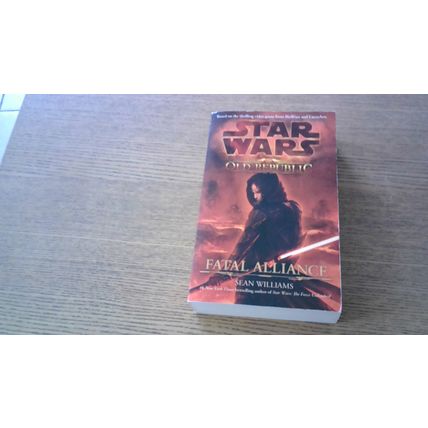 STAR WARS: THE OLD REPUBLIC: FATAL ALLIANCE by Sean Williams (1st Edn P/B) 2011