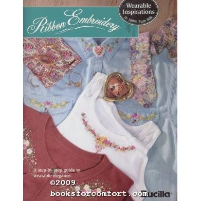 Ribbon Embroidery, Wearable Inspirations in 100% Pure Silk