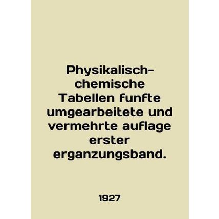 Physicalisch-chemische Tabellen funfte umgearbeitete und vermehrte auflage erste