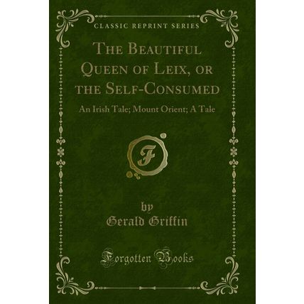 The Beautiful Queen of Leix, or the Self-Consumed: An Irish Tale; Mount Orient