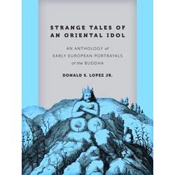 Strange Tales Of An Oriental Idol - An Anthology Of Early European Portrayals Of