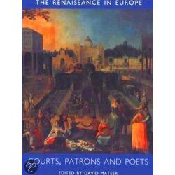 Courts, Patrons & Poets - The Renaissance in Europe - A Cultural Enquiry V 2