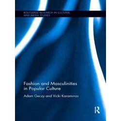 Routledge Research In Cultural And Media Studies Fashion And Masculinities In Po