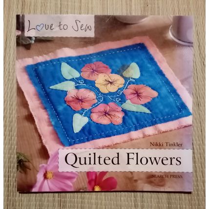 Quilted Flowers Love to Sew Nikki Tinkler Paperback