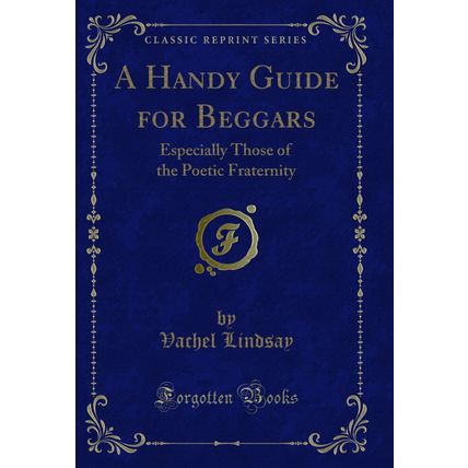 A Handy Guide for Beggars: Especially Those of the Poetic Fraternity