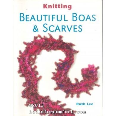 Knitting Beautiful Boas & Scarves