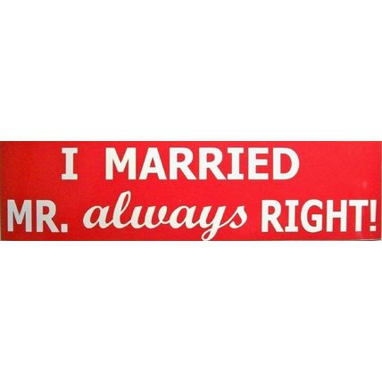 I married MR. always Right Bumper Sticker