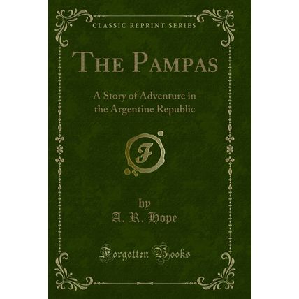 The Pampas: A Story of Adventure in the Argentine Republic (Classic Reprint)