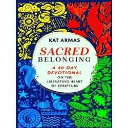 Sacred Belonging A 40Day Devotional On The Liberating Heart Of Scripture