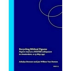 Recycling Biblical Figures: Papers Read At a Noster Colloquium in Amsterdam, 12-