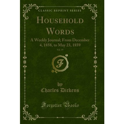Household Words, Vol. 19: A Weekly Journal; From December 4, 1858, to May 23