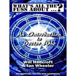 What's All The Fuss About? An Introduction To Doctor Who. (An Unofficial Doctor