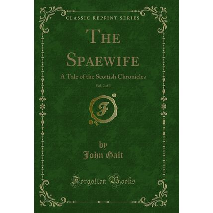 The Spaewife, Vol. 2 of 3: A Tale of the Scottish Chronicles (Classic Reprint)