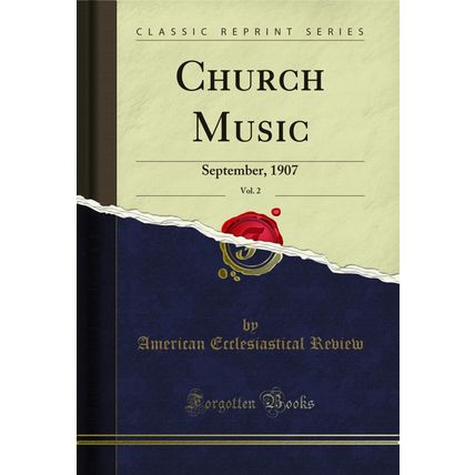 Church Music, Vol. 2: September, 1907 (Classic Reprint)