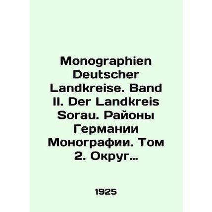 Monographien Deutscher Landkreise. Band II. Der Landkreis Sorau. Districts of Ge