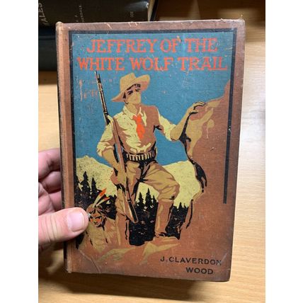 ANTIQUE "JEFFREY OF THE WHITE WOLF TRAIL" WESTERN COWBOY FICTION BOOK (P4)