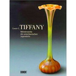 Louis C. Tiffany Meisterwerke Der Amerikanischen Jugendstils - Various Authors