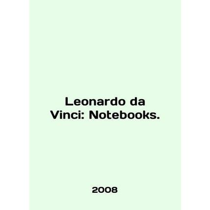Leonardo da Vinci: Notebooks. In English /Leonardo da Vinci: Notebooks.