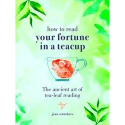 How To Read Your Fortune In A Teacup