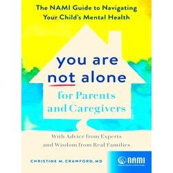 You Are Not Alone for Parents and Caregivers