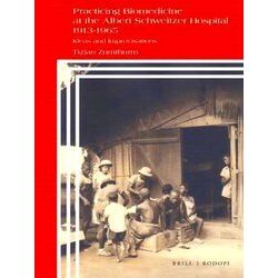 Clio Medica: Practicing Biomedicine at the Albert Schweitzer Hospital 1913-1965