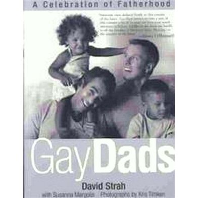 Gay Dads - A Celebration of Fatherhood by David Strah; Susanna Margolis