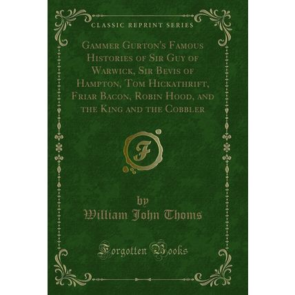 Gammer Gurton's Famous Histories of Sir Guy of Warwick, Sir Bevis of Hampton,
