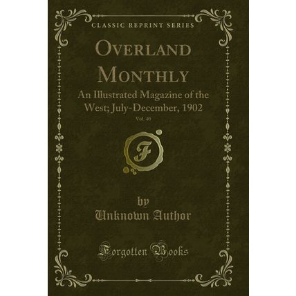 Overland Monthly, Vol. 40: An Illustrated Magazine of the West; July-December