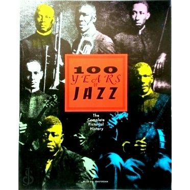 100 Years of Jazz - The Complete Pictorial History - Annette Hauber; Wolfgang Sa