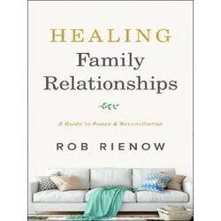 Healing Family Relationships A Guide To Peace And Reconciliation
