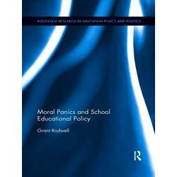 Routledge Research In Education Policy And Politics Moral Panics And School Educ