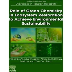 Role of Green Chemistry in Ecosystem Restoration to Achieve Environmental Sustai