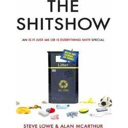 The Shitshow An Is It Just Me Or Is Everything Shit Special