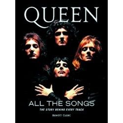 Queen All The Songs The Story Behind Every Track