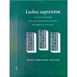 Ludus Sapientiae: Studien Zum Werk Und Zur Wirkungsgeschichte Des Nikolaus Von K